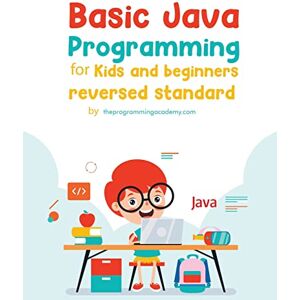 Theprogrammingacademy. Com - Basic Java Programming for Kids and Beginners (Revised Edition)