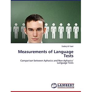 Sadeq Al Yaari - Measurements of Language Tests: Comparison between Aphasics and Non-Aphasics’ Language Tests