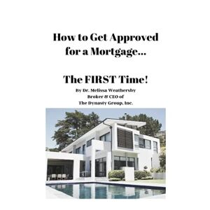Melissa Weathersby - How to Get Approved for a Mortgage...The FIRST Time!