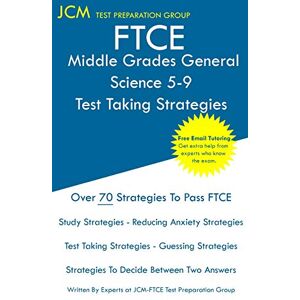Jcm-Ftce Test Preparation Group - FTCE Middle Grades General Science 5-9 - Test Taking Strategies: FTCE 004 Exam - Free Online Tutoring - New 2020 Edition - The latest strategies to pass your exam.
