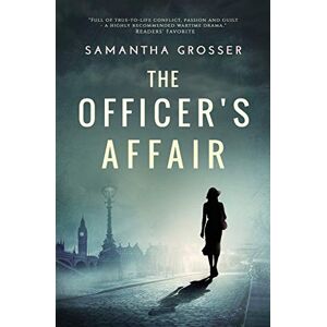 Samantha Grosser - The Officer's Affair: A Novel of World War II