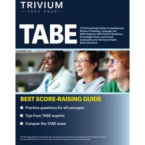 Elissa Simon - TABE 11/12 Exam Study Guide: Comprehensive Review of Reading, Language, and Math Subjects with Practice Questions, Knowledge Check, and Answer Explanations for the Test of Adult Basic Education