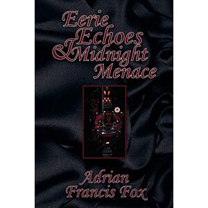 Fox, Adrian Francis - Eerie Echoes & Midnight Menace