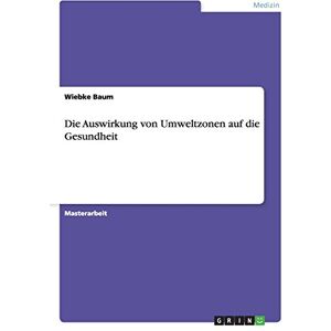 Wiebke Baum - Die Auswirkung von Umweltzonen auf die Gesundheit