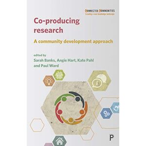 Sarah Banks - Co-producing research: A community development approach (Connected Communities: Creating a New Knowledge Landscape)