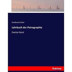 Ferdinand Zirkel - Lehrbuch der Petrographie: Zweiter Band