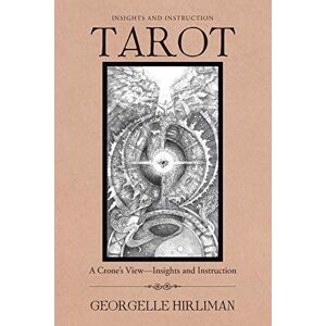 Georgelle Hirliman - Tarot: A Crone's View-Insights and Instruction