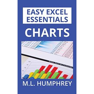 M.L. Humphrey - Charts (Easy Excel Essentials, Band 3)