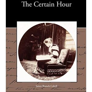 Cabell, James Branch - The Certain Hour