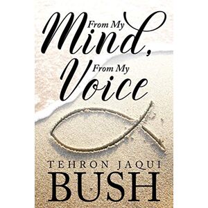 Bush, Tehron Jaqui - From My Mind, From My Voice