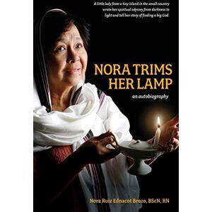 Brozo, Nora Ruiz Ednacot - Nora Trims Her Lamp: An Autobiography
