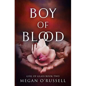 Megan O& 039;Russell - Boy of Blood (Girl of Glass, Band 2)