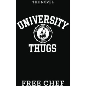 Free Chef - University Thugs: The Novel