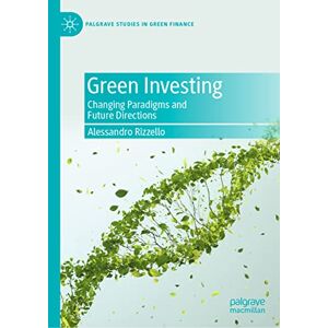 Alessandro Rizzello - Green Investing: Changing Paradigms and Future Directions (Palgrave Studies in Impact Finance)