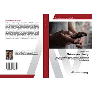 Magdalena Parzer - Phänomen Handy: Das Mobiltelefon als permanenter Begleiter aus psychologischer Sicht. Eine qualitativ-empirische Untersuchung