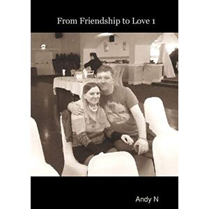Andy N - From Friendship to Love (Volume 1)