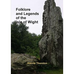Joanne Thornton - Folklore and Legends of the Isle of Wight