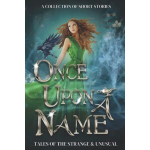 Once Upon a Name: Tales of the Strange and Unusual (What's in a Name?)
