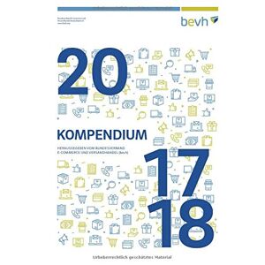 Bundesverband E-Commerce und Versandhandel Deutschland e. V. - Kompendium des interaktiven Handels 2017/2018
