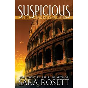 Sara Rosett - Suspicious (On the Run International Mysteries, Band 4)