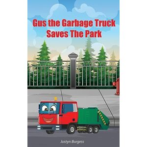 Justyn Burgess - Gus The Garbage Truck Saves The Park