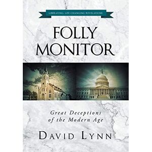 David Lynn - Folly Monitor: Great Deceptions of the Modern Age