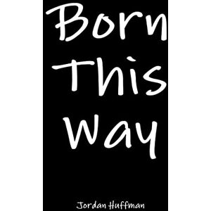 Jordan Huffman - Born This Way