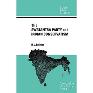 Erdman, H. L. - Swatantra Party Ind Conservatism (Cambridge South Asian Studies, Band 5)