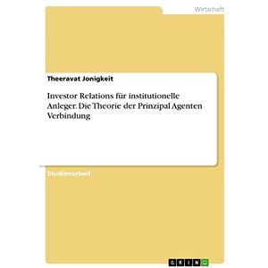 Theeravat Jonigkeit - Investor Relations für institutionelle Anleger. Die Theorie der Prinzipal Agenten Verbindung