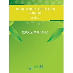 Totilo, Rebecca Park - Aromatherapy Certification Program Level 2