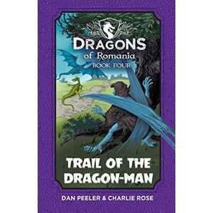 Dan Peeler - Trail of the Dragon-Man: Dragons of Romania - Book 4