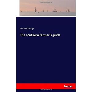 Philips, Edward Philips - The southern farmer's guide