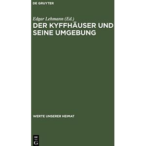 Edgar Lehmann - Der Kyffhäuser und seine Umgebung: Ergebnisse der heimatkundlichen Bestandsaufnahme in den Gebieten von Kelbra und Bad Frankenhausen