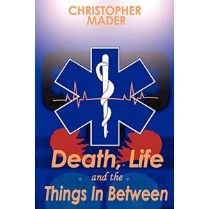 Christopher Mader - Death, Life and the Things in Between