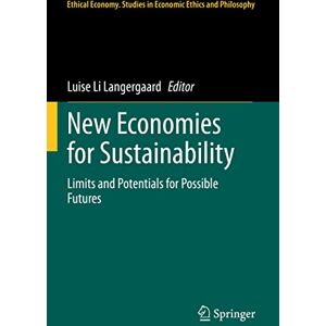 Langergaard, Luise Li - New Economies for Sustainability: Limits and Potentials for Possible Futures (Ethical Economy, 59, Band 59)