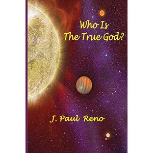 Reno, J. Paul - Who Is The True God? (1, Band 1)