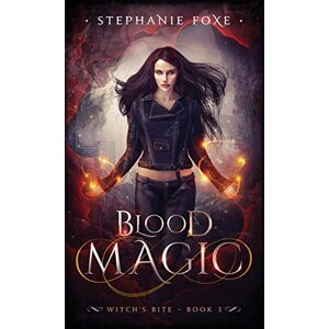 Stephanie Foxe - Blood Magic (Witch's Bite, Band 3)