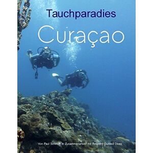 Paul Schmidt - Tauchparadies Curaçao