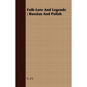 T, C. J. - Folk-Lore and Legends: Russian and Polish