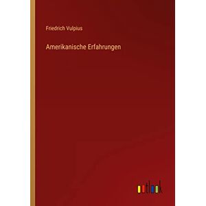 Friedrich Vulpius - Amerikanische Erfahrungen