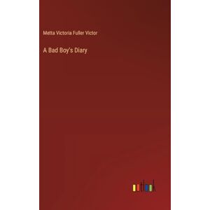 Victor, Metta Victoria Fuller - A Bad Boy's Diary