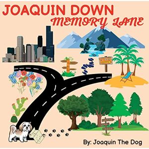 Dog, Joaquin The - Joaquin Down Memory Lane: A Doggy Adventure (Joaquin Around the World)