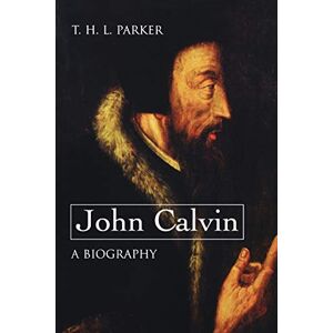 Parker, T. H. L. - John Calvin: A Biography