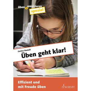 Corina Nastoll - Üben geht klar!: Effizient und mit Freude üben. Zeitschriften-Sonderheft. (Üben & Musizieren spezial)