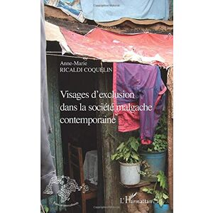 Anne-Marie Ricaldi Coquelin - Visages d'exclusion dans la société malgache contemporaine