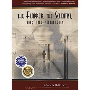 Dietz, Charlene Bell - The Flapper, the Scientist, and the Saboteur