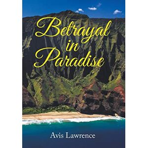 Avis Lawrence - Betrayal in Paradise