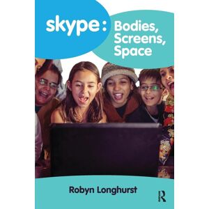 Skype: Bodies, Screens, Space