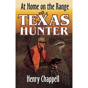 Henry Chappell - At Home On The Range with a Texas Hunter