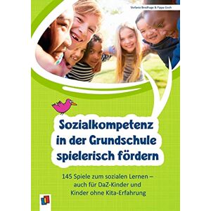 Stefanie Brodhage - Sozialkompetenz in der Grundschule spielerisch fördern: 145 Spiele zum sozialen Lernen auch für DaZ-Kinder und Kinder ohne Kita-Erfahrung